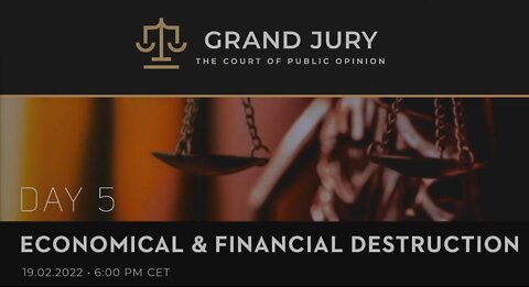 Grand Jury Day 5 COVID - Economical and Financial Destruction