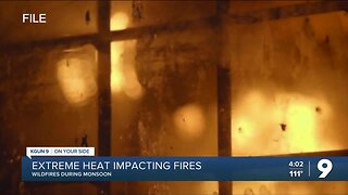 Extreme heat impacting fires in Southern Arizona