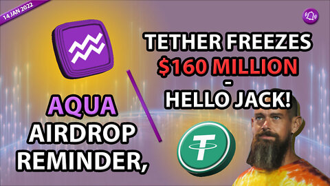 AQUA AIRDROP REMINDER, TETHER FREEZES $160 MILLION - HELLO JACK!