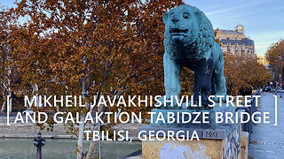 Tbilisi Walks: Mikheil Javakhishvili Street and Galaktion Tabidze Bridge