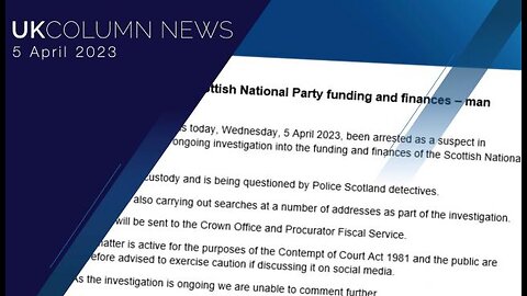 UK Column News - 5th April 2023