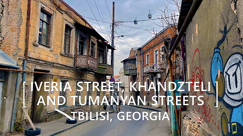 Tbilisi Walks: Iveria Street, Grigol Khandzteli and Hovhannes Tumanyan Streets