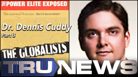 TruNews Classic: Dr. Dennis Cuddy - the Globalists - the Power Elite Exposed Part 3