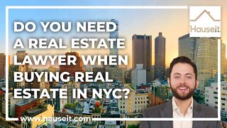 Do You Need a Real Estate Lawyer When Buying Real Estate in NYC?