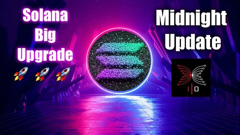 Solana Upgrade And Midnight Network Update