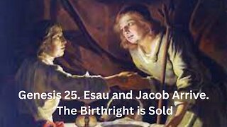 Genesis CH 25. Esau and Jacob. Isaac and Rebekah Have Twins: