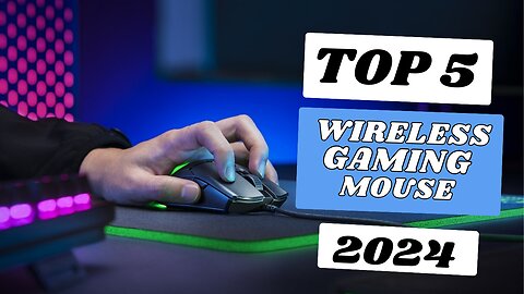 Top 5 Best Wireless Gaming Mouse of 2024