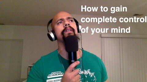 Episode #148 How to gain complete control of your mind
