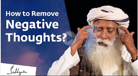 How to Remove Negative Thoughts_ Sadhguru Jagadish Vasudev Answers