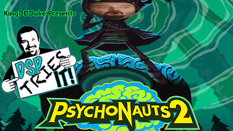 DSP Tries It: Psychonauts 2 - Presented by KingDDDuke