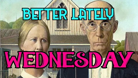 Better Lately - Wednesday