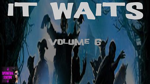 It Waits | Volume 6 | Supernatural StoryTime E306