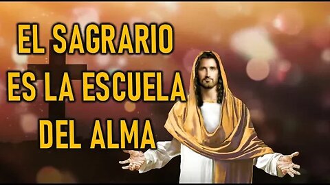 EL SAGRARIO ES LA ESCUELA DEL ALMA - JESUCRISTO REY A MARÍA ROCIO