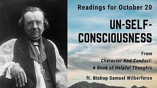 Un-self-consciousness II: Day 291 readings from "Character And Conduct" - October 20