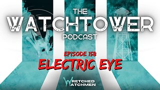 The Watchtower 12/5/23: Electric Eye