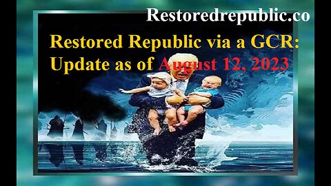 Restored Republic via a GCR Update as of August 12, 2023