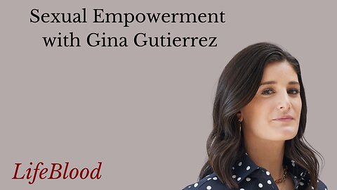 Sexual Empowerment with Gina Gutierrez