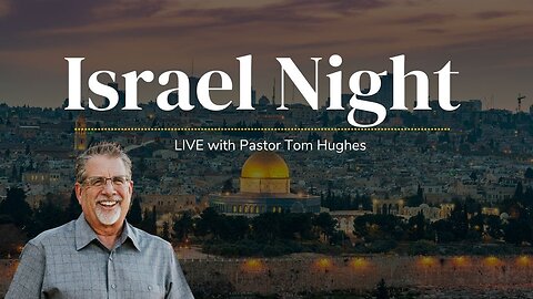 Israel Night | LIVE with Pastor Tom Hughes