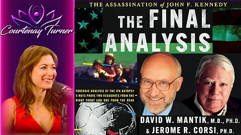 Ep.414: Assassination of JFK & The Final Analysis w/ Dr Jerome Corsi & Dr David Mantik | Courtenay