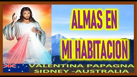 ALMAS EN MI HABITACION - MENSAJE DE JESUCRISTO A VALENTINA PAPAGNA 1 DE JUNIO