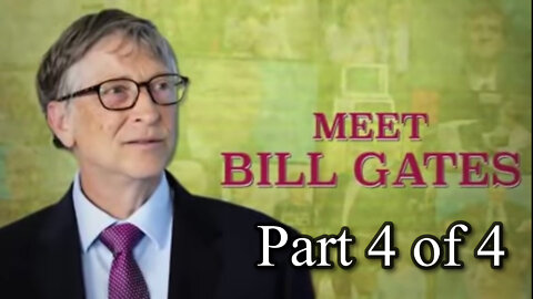 BILL GATES, WHO IS THIS MAN? Part 4