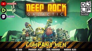 Company Men - DJ & the Crew Play Deep Rock Galactic!