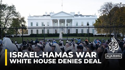 White House denies an Israel-Hamas deal has been reached on fighting pause and release of captives