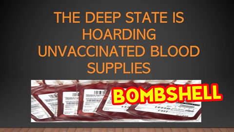 Bombshell! The Deep State Is Hoarding Unvaccinated Blood Supplies 03/28/23..