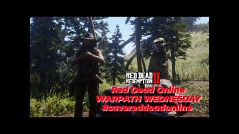 Red Dead Online - Warpath Wednesday - #savereddeadonline #reddeadonline