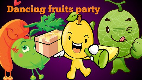 Dancing Fruits Party 🍉🍍🍎🍏🍒🍇🍓