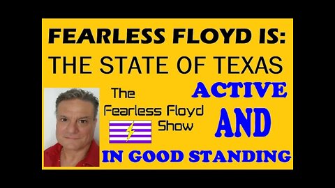 FEARLESS FLOYD IS: "THE STATE OF TEXAS" !!!!!!