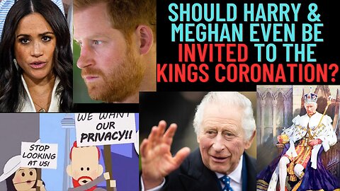 Should Harry & Meghan be invited to King Charles Coronation??