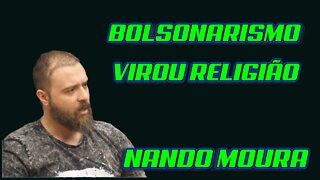 NANDO MOURA FALA (BOLSONARISMO VIROU RELIGIÃO!!!)