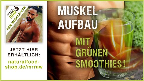 Muskelaufbau mit grünen Smoothies | MISTER RAW | Raw Muscle Kur