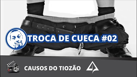 😱 Troca de Cueca #02 [Causos do Tiozão]