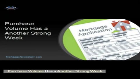 Mortgage Purchase Volume Has a Another Strong Week