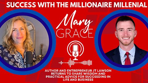 Mary Grace TV with author and entrepreneur JT Lawson AKA the Millennial Millionaire