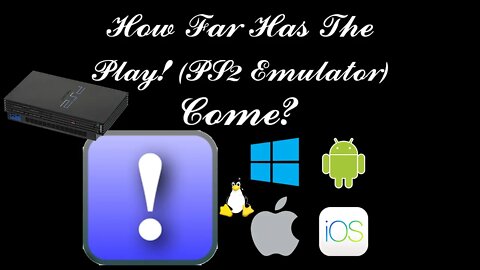 How Far Has The Play! (PS2 Emulator) Come?