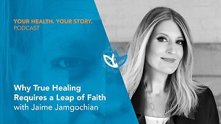 Why True Healing Requires a Leap of Faith with Jamie Jamgochian
