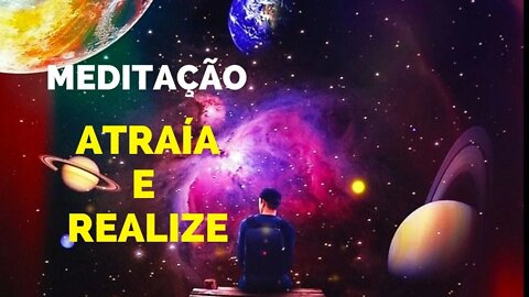 ATRAÍA E REALIZE - MEDITAÇÃO - FREQUÊNCIA 528HZ #leidaatração #meditação