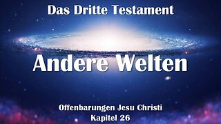 Andere Welten & Das universelle Licht Christi... Jesus erläutert ❤️ Das Dritte Testament Kapitel 26