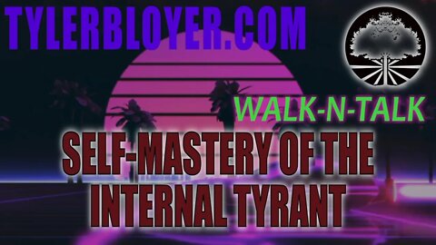Self-Mastery of the Internal Tyrant