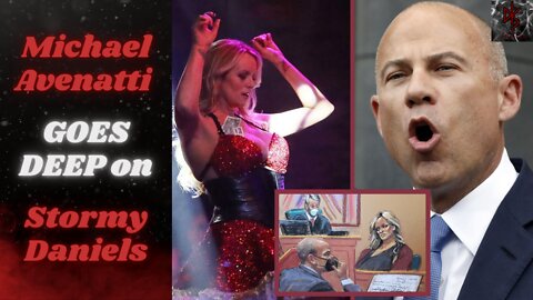 Michael Avenatti Asks for 6-Hour Cross Examination of Stormy Daniels in Latest Court Debacle