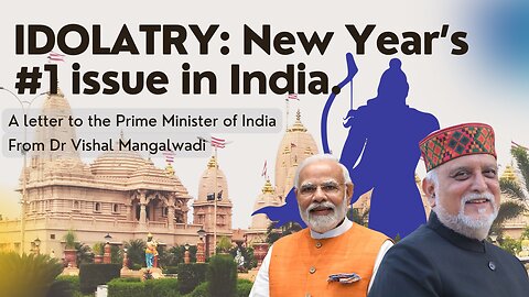 IDOLATRY: New Year’s #1 issue in India | A letter to the Prime Minister #Ram Mandir Ayodhya