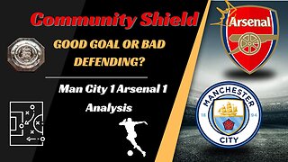 Man City vs Arsenal Analysis, Community Shield