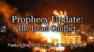 Prophecy Update: The Israel Conflict