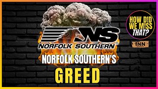 Norfolk Southern Executives’ GREED | @HowDidWeMissTha