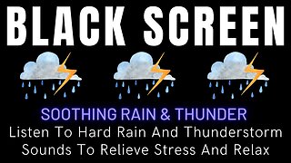 Listen To Hard Rain And Thunderstorm Sounds To Relieve Stress And Relax || Black Screen Sleep Music