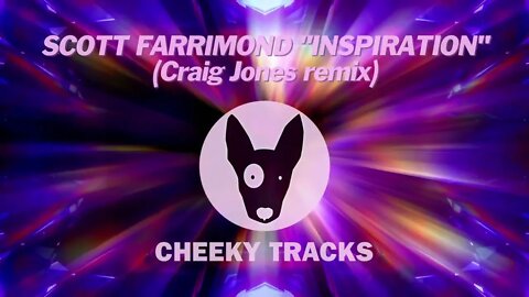 Scott Farrimond - Inspiration (Craig Jones remix) (Cheeky Tracks) OUT NOW