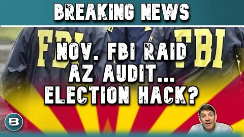 Arizona Audit | FBI Raid Confirms Hacked Maricopa County Election?